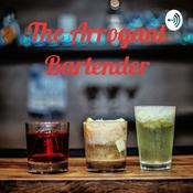 Podcast The Arrogant Bartender