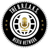 Podcast The B.R.E.A.K.S Media Network