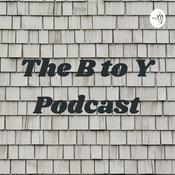 Podcast The B to Y Podcast