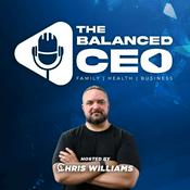 Podcast The Balanced CEO Hosted by Chris Williams