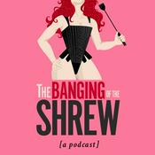 Podcast The Banging of the Shrew