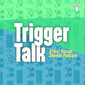 Podcast Trigger Talk - FPS Games Podcast