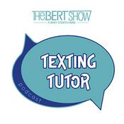 Podcast The Bert Show's Texting Tutor