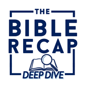 Podcast The Bible Recap Deep Dive