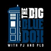 Podcast The Big Blue Box with PJ & PLD