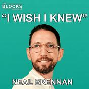 Podcast Blocks: I Wish I Knew w/ Neal Brennan