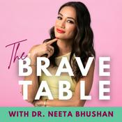 Podcast The Brave Table with Dr. Neeta Bhushan
