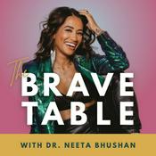 Podcast The Brave Table with Dr. Neeta Bhushan
