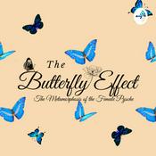 Podcast The Butterfly Effect: Metamorphosis on the Female Psyche