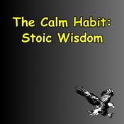 Podcast The Calm Habit | Stoic Wisdom for Stress-Free Living