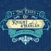 Podcast The Cases Of Knight &amp; Harlan