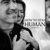 Podcast How to Stay Human