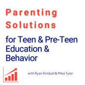 Podcast Parenting Solutions for Teen & Pre-Teen Education & Behavior