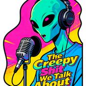 Podcast The Creepy Shit We Talk About