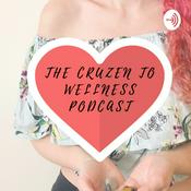 Podcast The Cruzen to Wellness Podcast