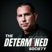 Podcast The Determined Society with Shawn French