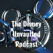 Podcast The Disney Unvaulted Podcast