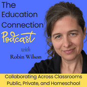 Podcast The Education Connection with Robin Wilson | Public Private and Homeschool Teachers