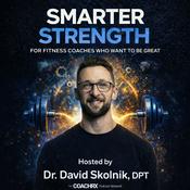 Podcast Smarter Strength w/ Dr. David Skolnik, DPT