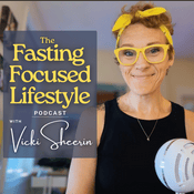Podcast The Fasting Focused Lifestyle