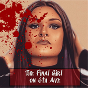 Podcast The Final Girl on 6th Ave