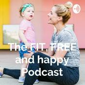 Podcast The FIT, FREE and happy Podcast