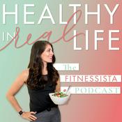 Podcast The Fitnessista Podcast: Healthy In Real Life