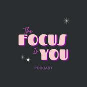 Podcast The Focus Is YOU