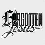Podcast The Forgotten Jesus Podcast