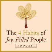 Podcast The Four Habits of Joy-Filled People Podcast