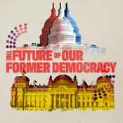 Podcast The Future of Our Former Democracy