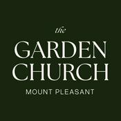 Podcast The Garden Church | Mount Pleasant Podcast