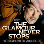 Podcast The Glamour Never Stops - Hinter den Kulissen eines Schauspielers