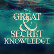 Podcast The Great and Secret Knowledge