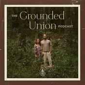 The Grounded Union Podcast