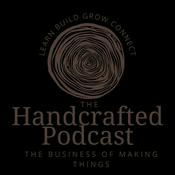 Podcast The Handcrafted Podcast: The Business of making things