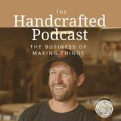 Podcast The Handcrafted Podcast: The Business of making things