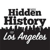 Podcast The Hidden History of Los Angeles