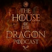 Podcast The House of the Dragon Podcast