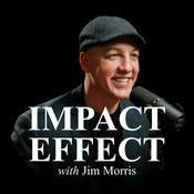 Podcast IMPACT Effect with Jim Morris