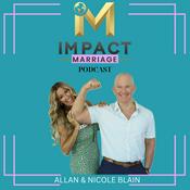 Podcast The Impact Marriage Podcast with Allan & Nicole Blain | For Those That Want to Live Relationship-Rich!