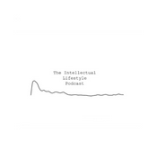 Podcast The Intellectual Lifestyle Podcast
