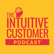 Podcast The Intuitive Customer - Helping You Improve Your Customer Experience To Gain Growth