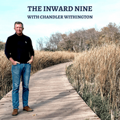 Podcast The Inward Nine with Chandler Withington