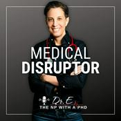 Podcast Medical Disruptor™ by Dr. E
