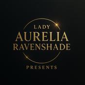 Podcast The ladyaureliaravenshadepresents’s Podcast