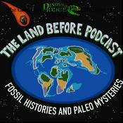 Podcast The Land Before Podcast: Fossil Histories and Paleo Mysteries