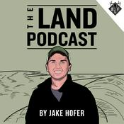 Podcast The Land Podcast - The Pursuit of Land Ownership and Investing