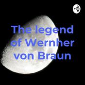 Podcast The legend of Wernher von Braun