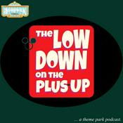Podcast The Lowdown on the Plus-up - A Theme Park Podcast